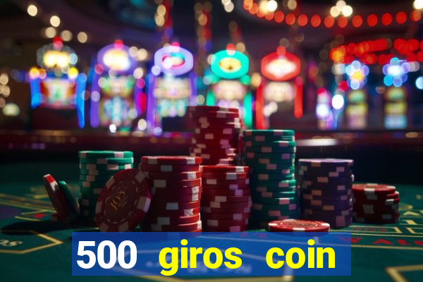 500 giros coin master grátis